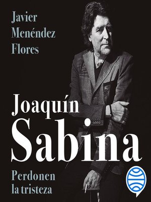 cover image of Joaquín Sabina. Perdonen la tristeza